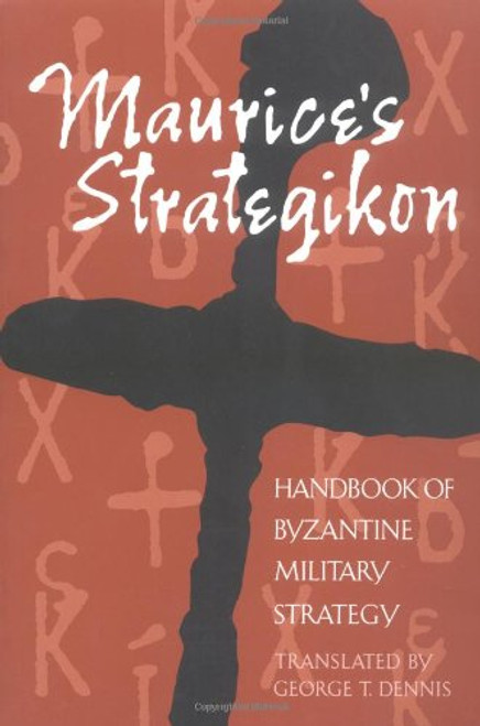 Maurice's Strategikon: Handbook of Byzantine Military Strategy (The Middle Ages Series)