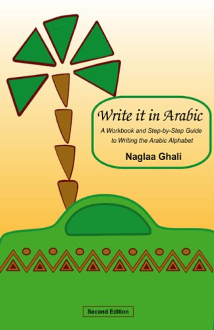 Write It in Arabic: A Workbook and Step-by-Step Guide to Writing the Arabic Alphabet