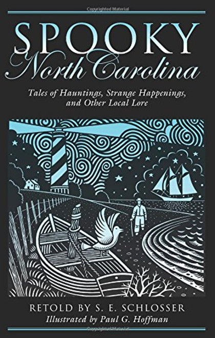 Spooky North Carolina: Tales Of Hauntings, Strange Happenings, And Other Local Lore