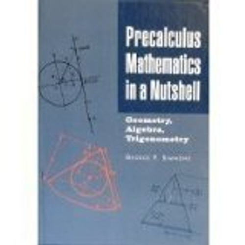 Precalculus mathematics in a nutshell: Geometry, algebra, trigonometry