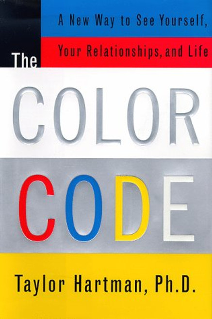 The COLOR CODE: A NEW WAY TO SEE YOURSELF, YOUR RELATIONSHIPS, AND LIFE