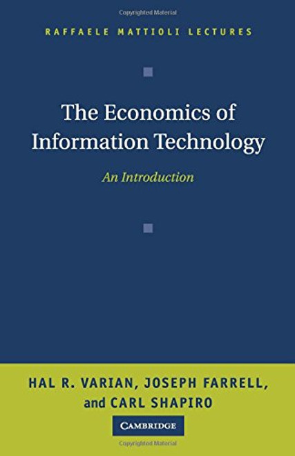 The Economics of Information Technology: An Introduction (Raffaele Mattioli Lectures)