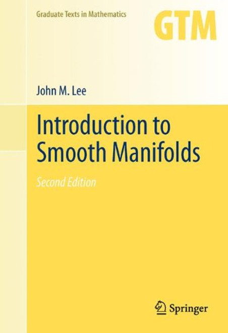 Introduction to Smooth Manifolds (Graduate Texts in Mathematics, Vol. 218)