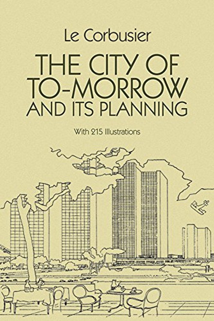 The City of To-morrow and Its Planning (Dover Architecture)