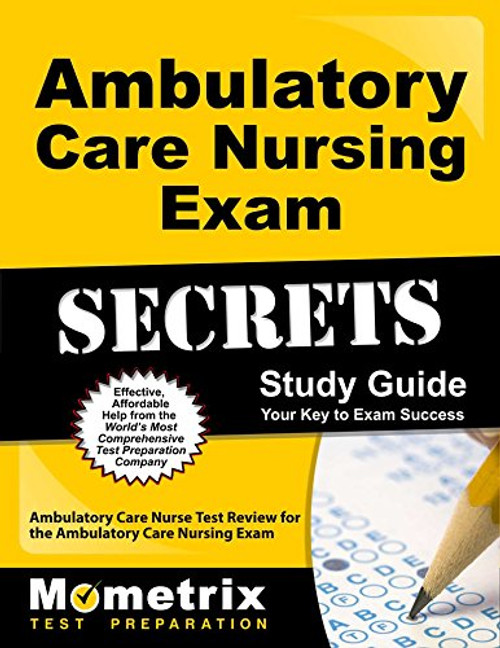 Ambulatory Care Nursing Exam Secrets Study Guide: Ambulatory Care Nurse Test Review for the Ambulatory Care Nursing Exam