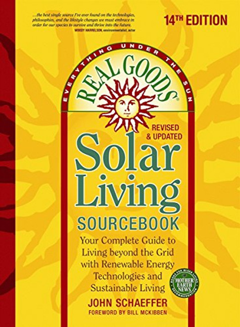 Real Goods Solar Living Sourcebook: Your Complete Guide to Living beyond the Grid with Renewable Energy Technologies and Sustainable Living (Everything Under the Sun)