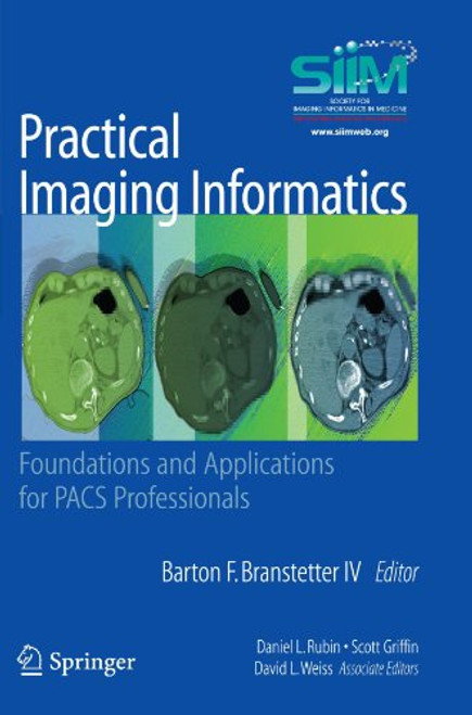 Practical Imaging Informatics: Foundations and Applications for PACS Professionals