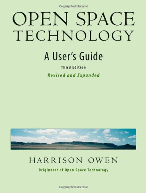 Open Space Technology: A User's Guide
