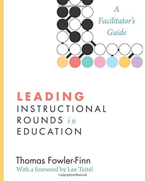 Leading Instructional Rounds in Education: A Facilitatora??s Guide