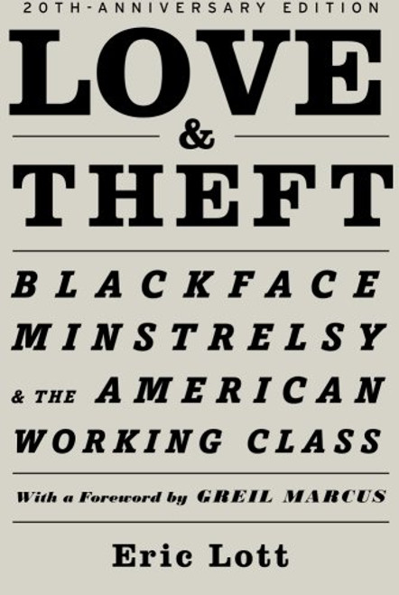 Love & Theft: Blackface Minstrelsy and the American Working Class (Race and American Culture)