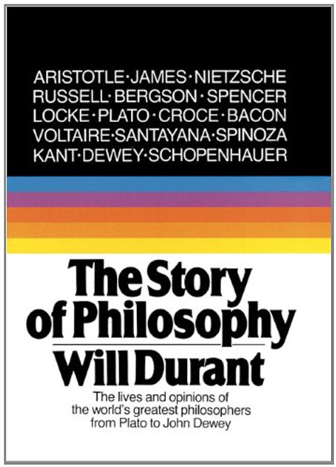 The Story Of Philosophy: The Lives And Opinions Of The World's Greatest Philosophers (Turtleback School & Library Binding Edition)