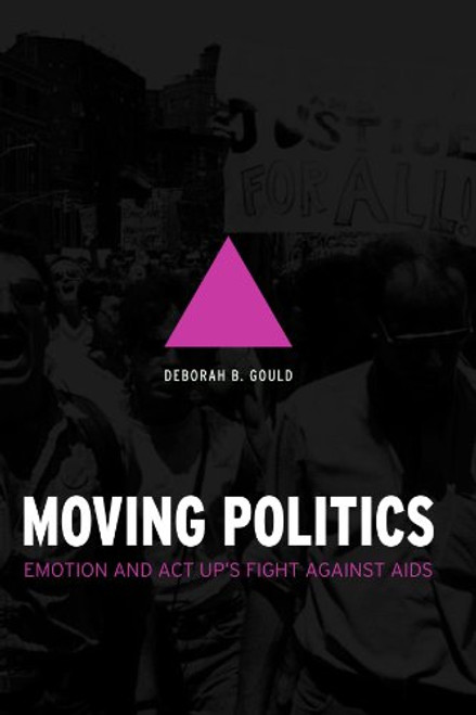 Moving Politics: Emotion and ACT UP's Fight against AIDS