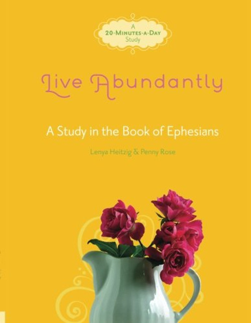 Live Abundantly: A Study in the Book of Ephesians (Fresh Life Series)