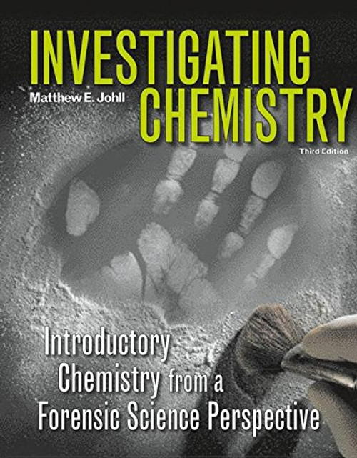 Investigating Chemistry: Introductory Chemistry From A Forensic Science Perspective