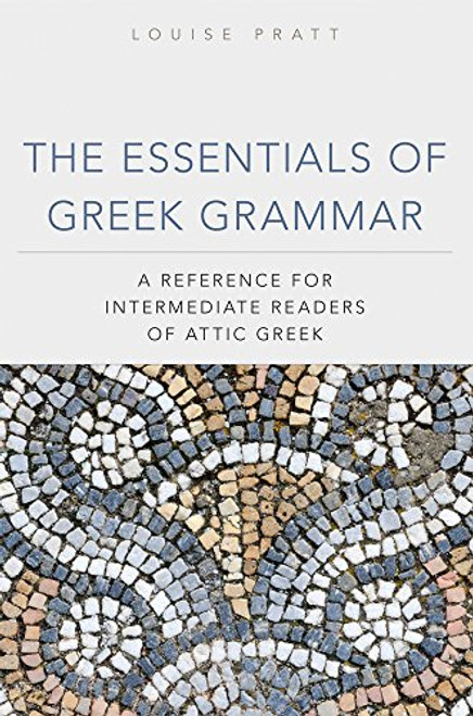 The Essentials of Greek Grammar: A Reference for Intermediate Readers of Attic Greek (Oklahoma Series in Classical Culture Series)