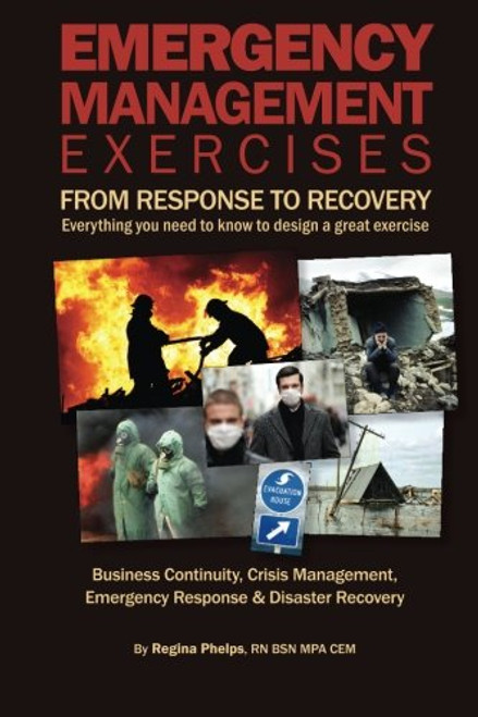 Emergency Management Exercises: From Response to Recovery: Everything you need to know to design a great exercise
