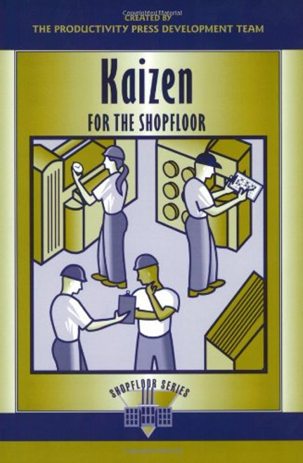 Kaizen for the Shop Floor: A Zero-Waste Environment with Process Automation (The Shopfloor Series) (Volume 2)