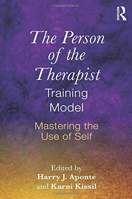 The Person of the Therapist Training Model: Mastering the Use of Self