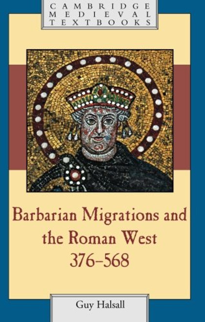 Barbarian Migrations and the Roman West, 376 - 568 (Cambridge Medieval Textbooks)
