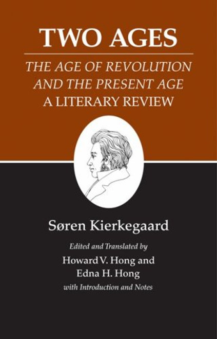 Kierkegaard's Writings, XIV, Volume 14: Two Ages: The Age of Revolution and the Present Age A Literary Review