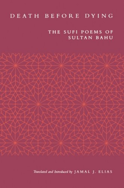 Death before Dying: The Sufi Poems of Sultan Bahu