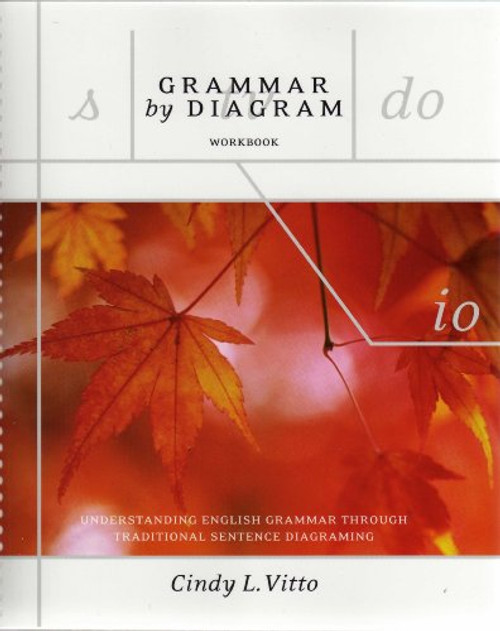 Grammar By Diagram - Second Edition Workbook: Understanding English Grammar Through Traditional Sentence Diagraming