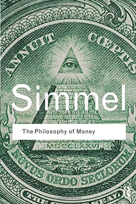 The Philosophy of Money (Routledge Classics) (Volume 14)