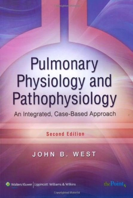 Pulmonary Physiology and Pathophysiology: An Integrated, Case-Based Approach (Point (Lippincott Williams & Wilkins))