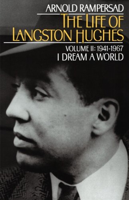 2: The Life of Langston Hughes: Volume II: 1941-1967, I Dream a World (Life of Langston Hughes, 1941-1967)