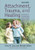 Attachment, Trauma, and Healing: Understanding and Treating Attachment Disorder in Children, Families and Adults