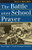 The Battle over School Prayer: How Engel v. Vitale Changed America (Landmark Law Cases and American Society)