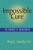 Impossible Cure: The Promise of Homeopathy