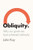 Obliquity: Why Our Goals Are Best Achieved Indirectly