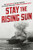 Stay the Rising Sun: The True Story of USS Lexington, Her Valiant Crew, and Changing the Course of World War II