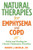 Natural Therapies for Emphysema and COPD: Relief and Healing for Chronic Pulmonary Disorders