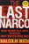 The Last Narco: Inside the Hunt for El Chapo, the World's Most Wanted Drug Lord