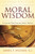 Moral Wisdom: Lessons and Texts from the Catholic Tradition