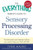 The Everything Parent's Guide To Sensory Processing Disorder: The Information and Treatment Options You Need to Help Your Child with SPD