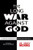 The Long War Against God: The History and Impact of the Creation/Evolution Conflict