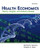 Health Economics (with Economic Applications and InfoTrac 2-Semester Printed Access Card): Theory, Insights, and Industry Studies (Upper Level Economics Titles)