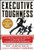 Executive Toughness: The Mental-Training Program to Increase Your Leadership Performance