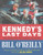 Kennedy's Last Days: The Assassination That Defined a Generation