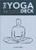The Yoga Deck: 50 Poses & Meditations for Body, Mind, & Spirit