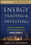 Energy Trading and Investing: Trading, Risk Management and Structuring Deals in the Energy Market