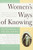 Women's Ways of Knowing: The Development of Self, Voice, and Mind 10th Anniversary Edition