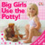 Big Girls Use the Potty!