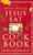 The What Would Jesus Eat Cookbook