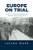 Europe on Trial: The Story of Collaboration, Resistance, and Retribution during World War II