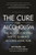 The Cure for Alcoholism: The Medically Proven Way to Eliminate Alcohol Addiction