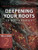 Deepening Your Roots in God's Family: A Course in Personal Discipleship to Strengthen Your Walk with God (The 2:7 Series)